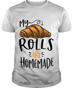 Thanksgiving My Rolls Are Homemade T Shirt SFA