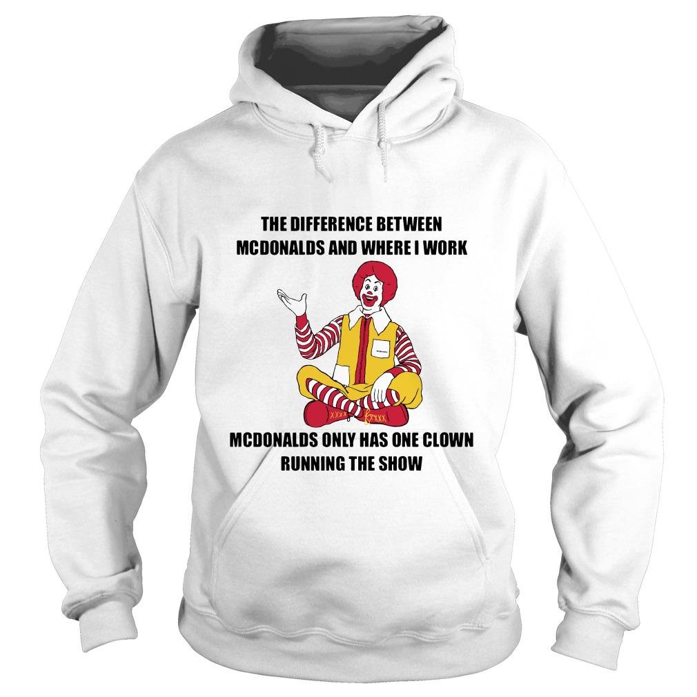 The Difference Between Mcdonald’s And Where I Work Mcdonald’s Hoodie SFA