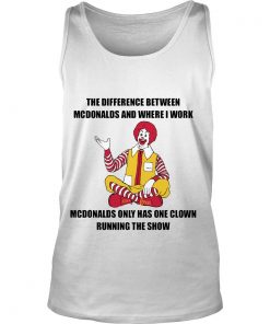 The Difference Between Mcdonald’s And Where I Work Mcdonald’s Tank Top SFA