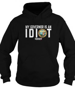 The Great Seal Of The State Of California My Governor Is An Idiot Hoodie SFA