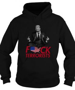 Trump Fuck Terrorists Hoodie SFA