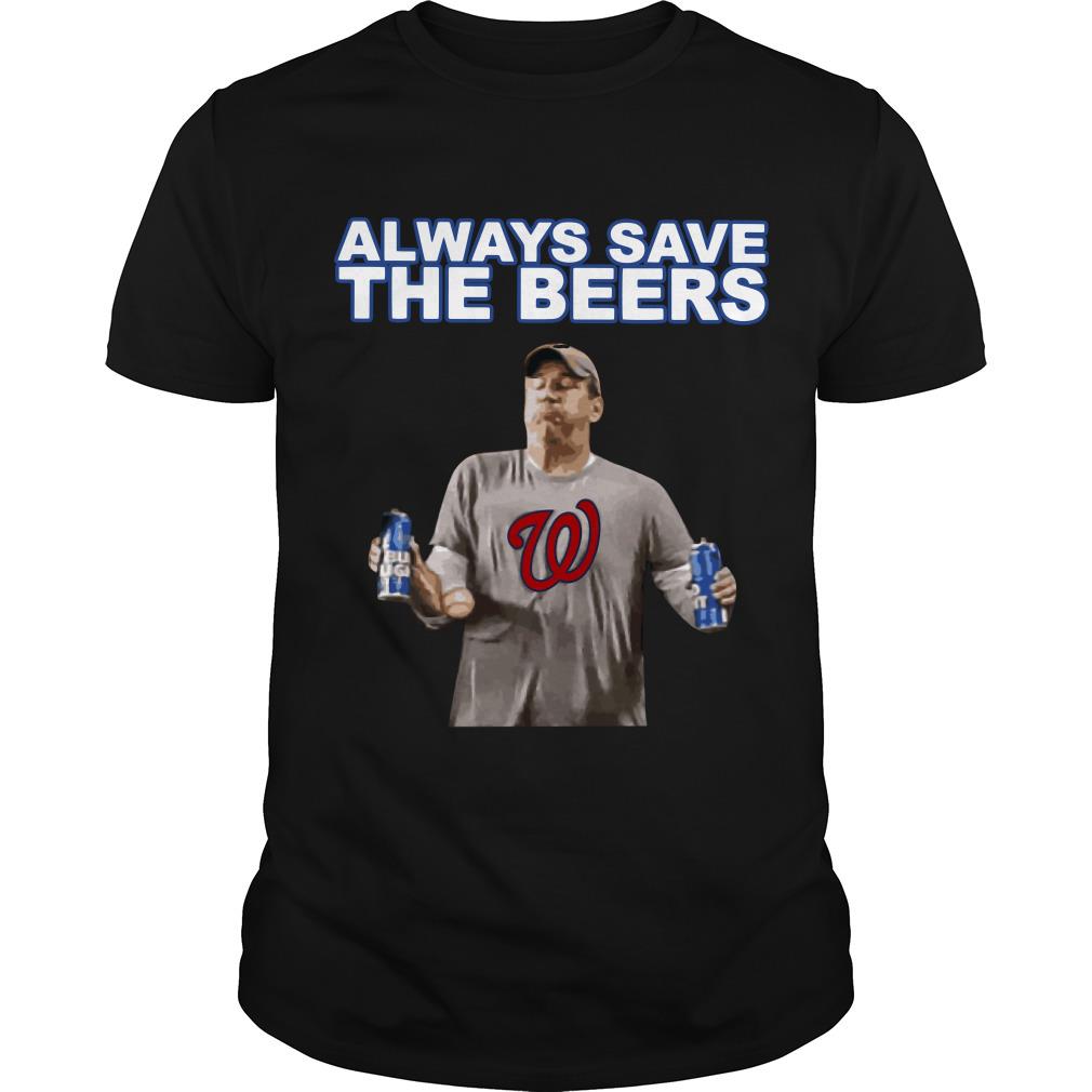 Washington Nationals Jeff Adams Always Save The Beers T Shirt SFA