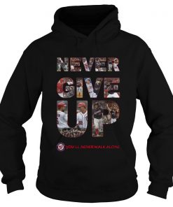 Washington Nationals Never Give Up You’ll Never Walk Alone Hoodie SFA