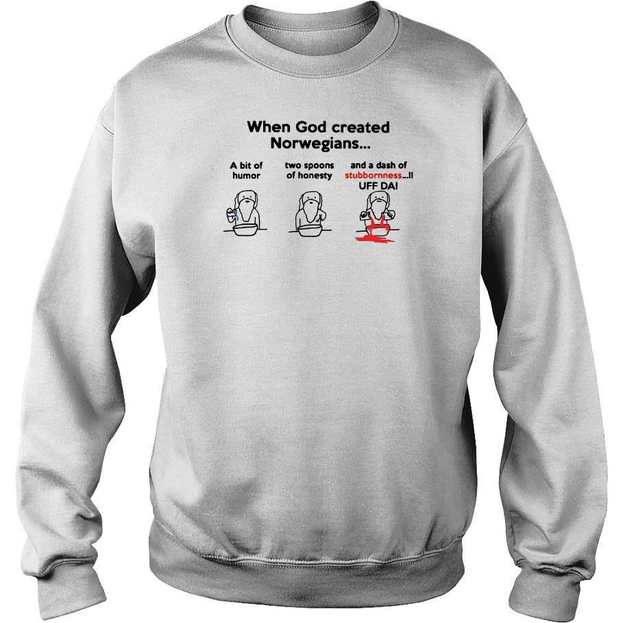 When God Created Norwegians A Bit Of Humor Sweatshirt SFA