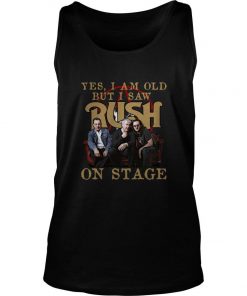 Yes I Am Old But I Saw Rush On Stage Tank Top SFA