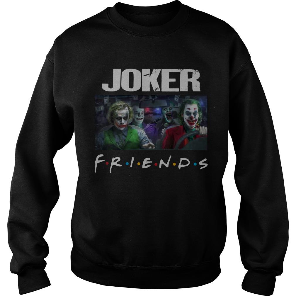 friends jokers all versions drive car Sweatshirt SFA