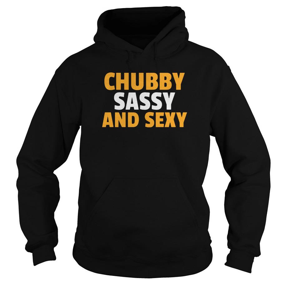 Chubby Sassy And Sexy Hoodie SFA
