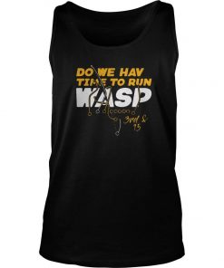 DO WE HAVE TIME TO RUN WASP Tank Top SFA