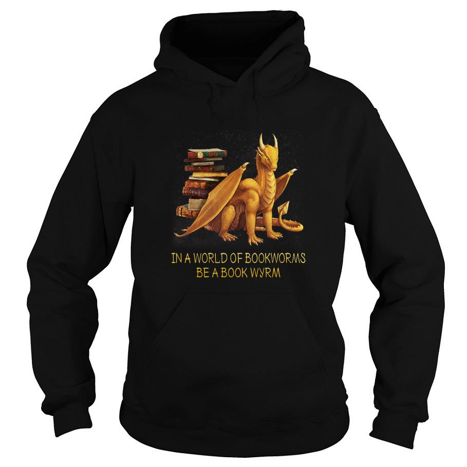 Dragon In A World Of Bookworms Be A Book Wyrm Hoodie SFA