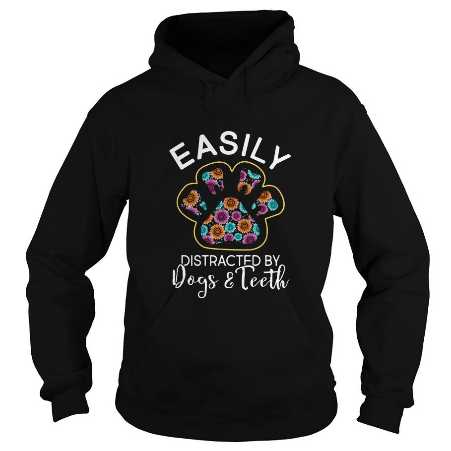 Easily Distracted By Dogs And Teeth Hoodie SFA