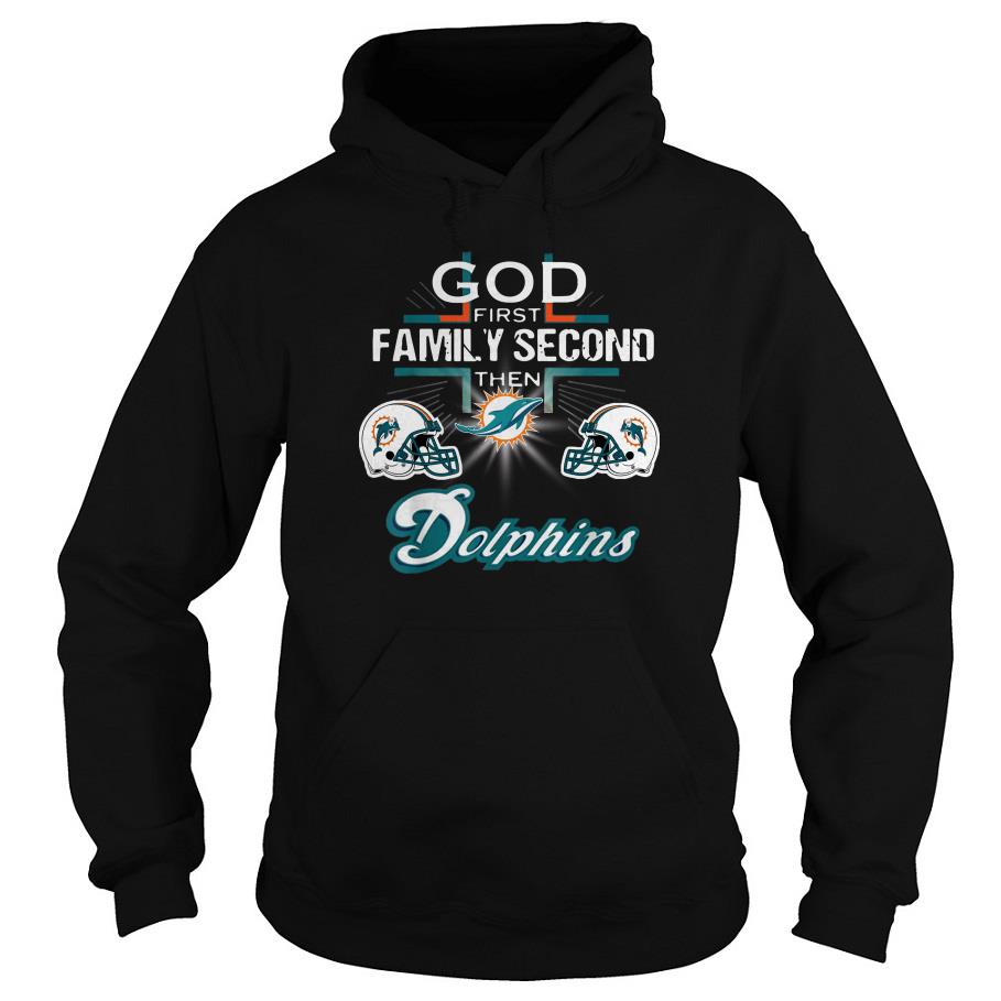 Football God First Family Second Then Miami Dolphin Hoodie SFA
