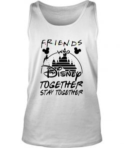 Friends Who Disney Together Stay Together Tank Top SFA