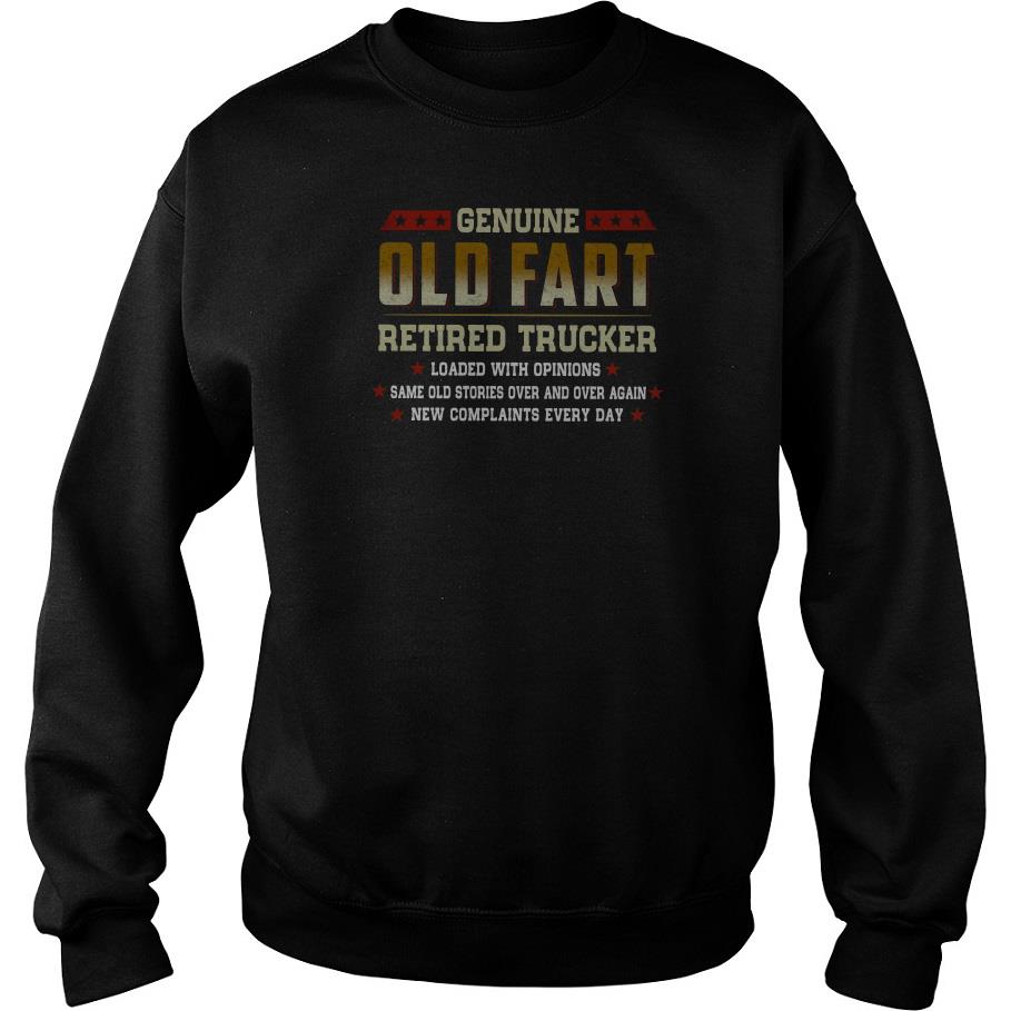 Genuine Old Fart Retired Trucker Loaded With Opinions Sweatshirt SFA