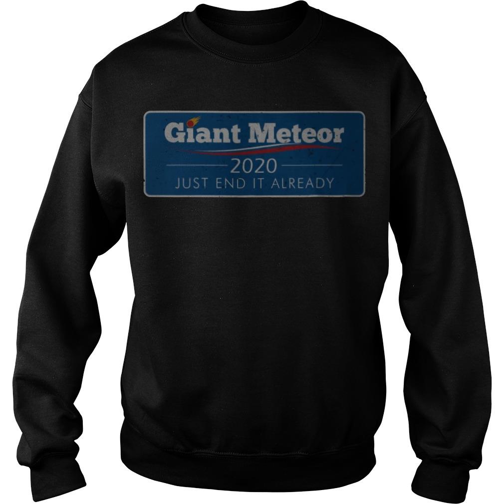 Giant Meteor 2020 Just End It Already Sweatshirt SFA