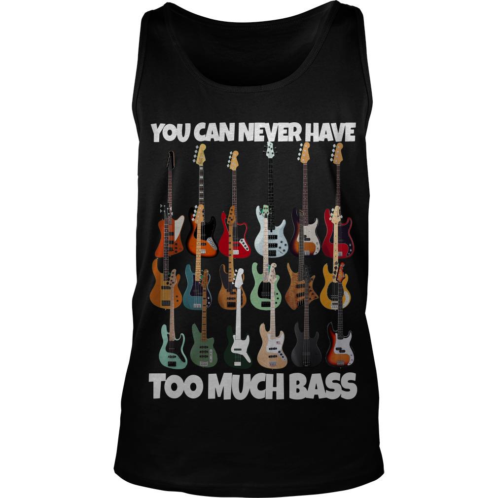 Guitar You Can Never Have Too Much Bass Tank Top SFA