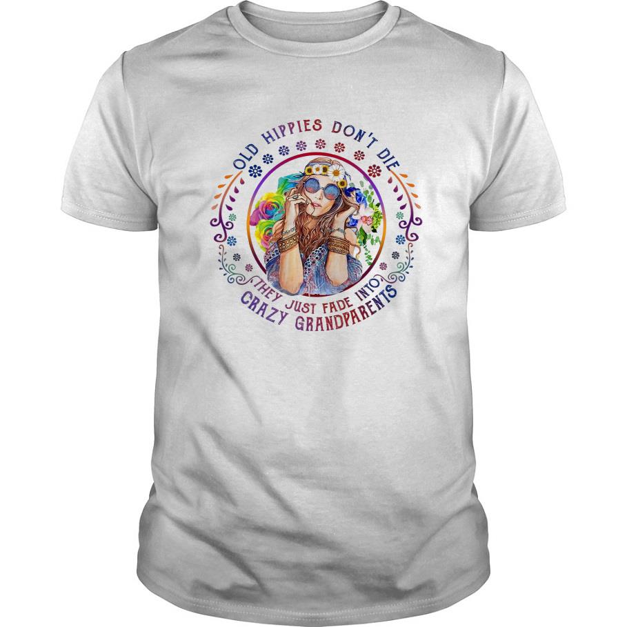 Hippie Girl Old Hippies Don’t Die They Just Fade Into Crazy Grandparents T Shirt SFA