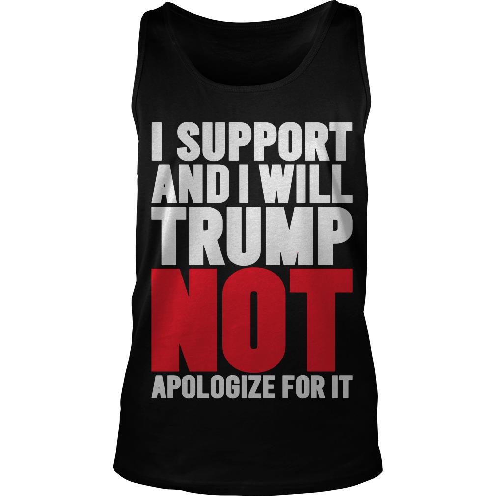 I Support And I Will Trump Not Apologize For It Tank Top SFA
