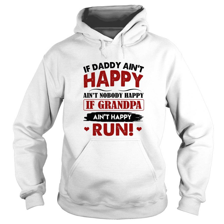 If Daddy Ain’t Happy Ain’t Nobody Happy If Grandpa Ain’t Happy Run Hoodie SFA