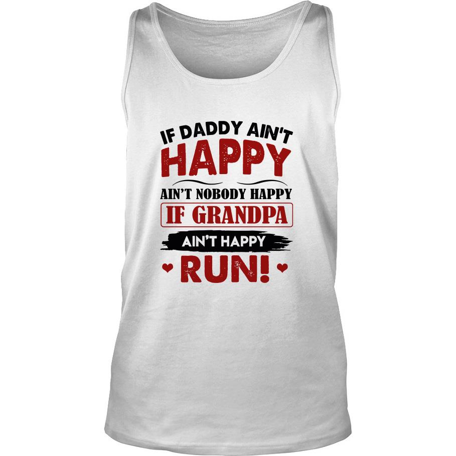If Daddy Ain’t Happy Ain’t Nobody Happy If Grandpa Ain’t Happy Run Tank Top SFA