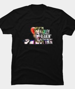 I'm Harley Freakin' Quinn T Shirt SFA