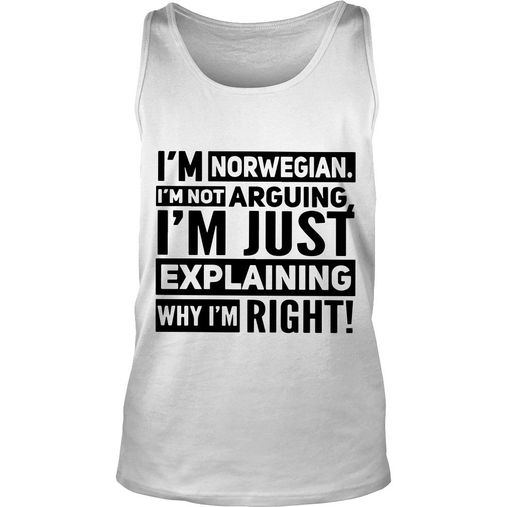 I’m Norwegian I’m Not Arguing I’m Just Explaining Why I’m Right Tank Top SFA