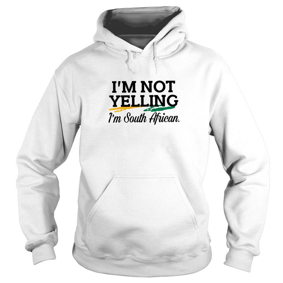 I’m Not Yelling I’m South African Hoodie SFA