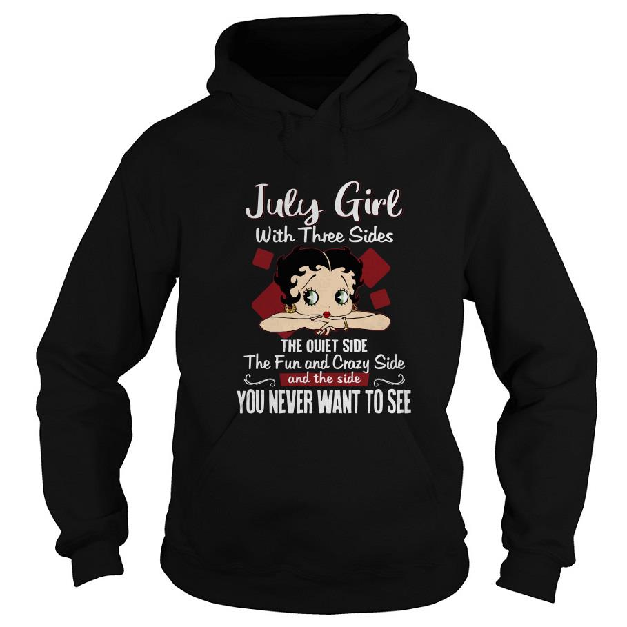 July Girl With Three Sides The Quiet Side The Fun And Crazy Side Hoodie SFA