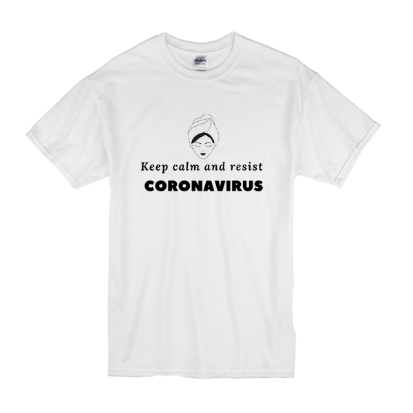 Keep calm and resist corona t shirt F07