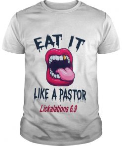 Mouth Eat It Like A Pastor Lickalation 6.9 T Shirt SFA