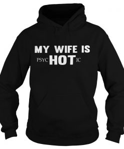My Wife PSYC Hot Ic Hoodie SFA