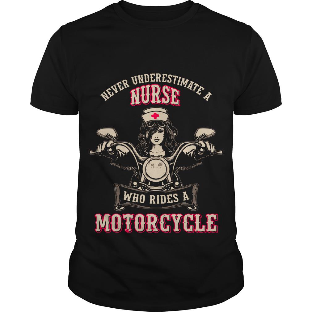 Never Underestimate A Nurse Who Rides A Motorcycle T Shirt SFA