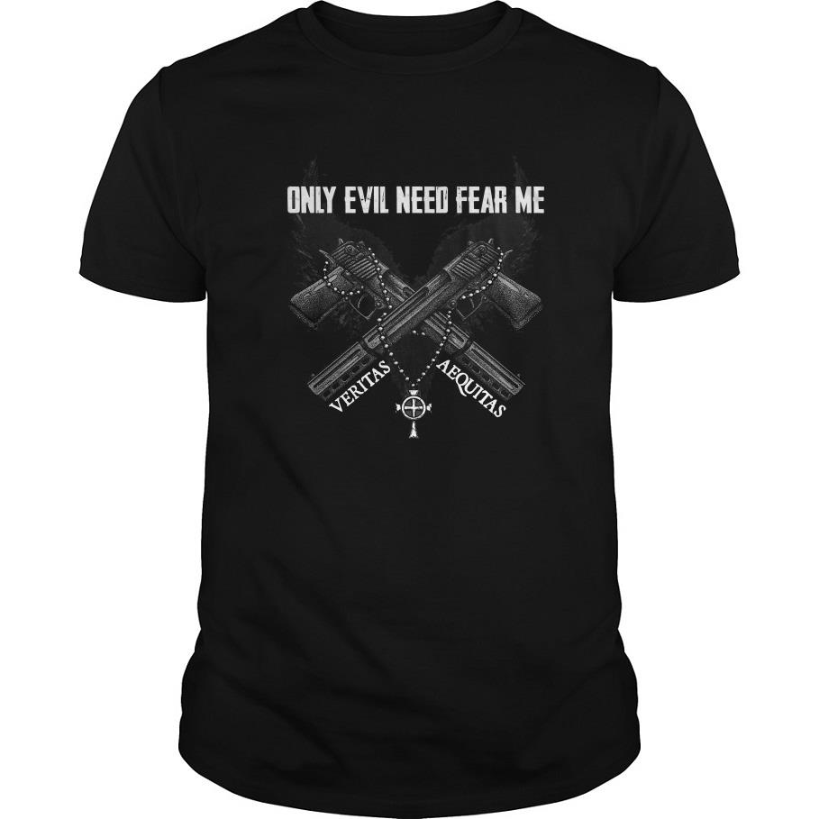Only Evil Need Fear Me T Shirt SFA