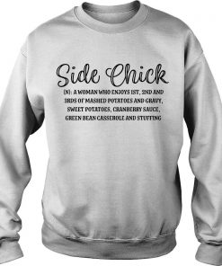 Side Chick A Woman Who Enjoys 1st 2nd And 3rds Of Mashed Potatoes Sweatshirt SFA