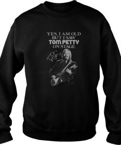 Yes I Am Old But I Saw Tom Petty On Stage Signature Sweatshirt SFA