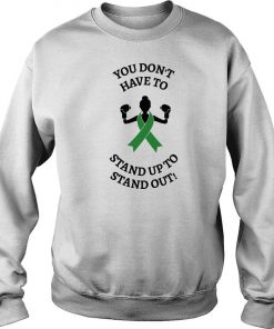 You Don’t Have To Stand Up To Stand Out Sweatshirt SFA