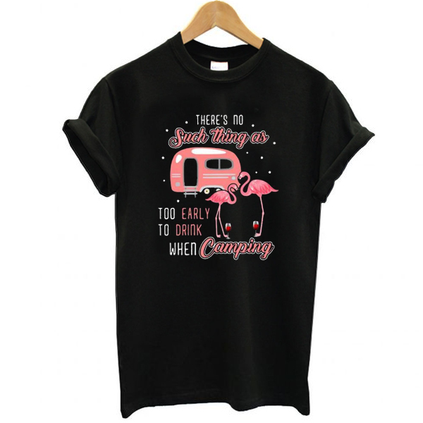 Flamingo and wine There's no such thing as too early to drink when camping t shirt F07