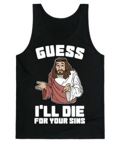 Guess I’ll Die (For Your Sins) Tank Top NA