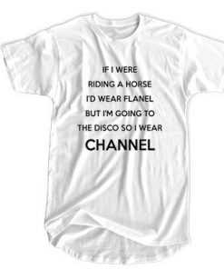 If I Were Riding A Horse Channel t shirt F07