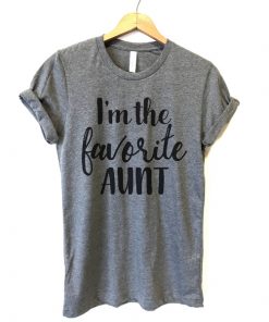 I'm The Favorite Aunt t shirt F07