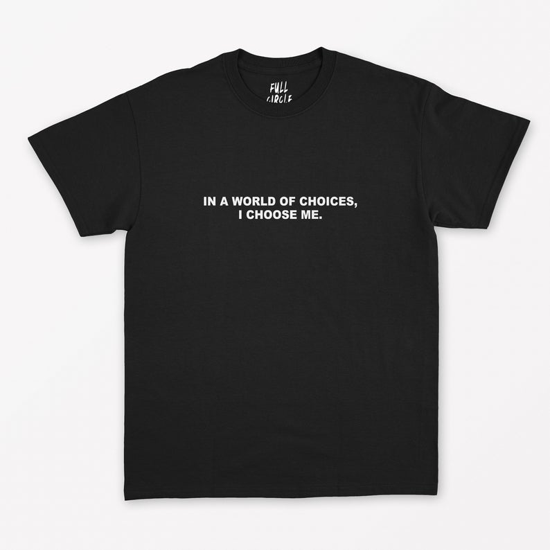 In a world of choices i choose me T-Shirt NA