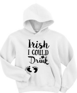 Irish I could drink hoodie F07