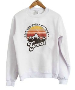 Keep The Great Outdoors Great sweatshirt F07
