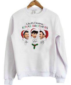 Like It's Christmas Jonas Brothers White sweatshirt F07