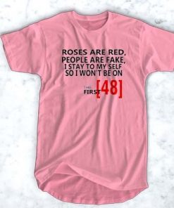 Roses are red people are fake I stay t shirt F07
