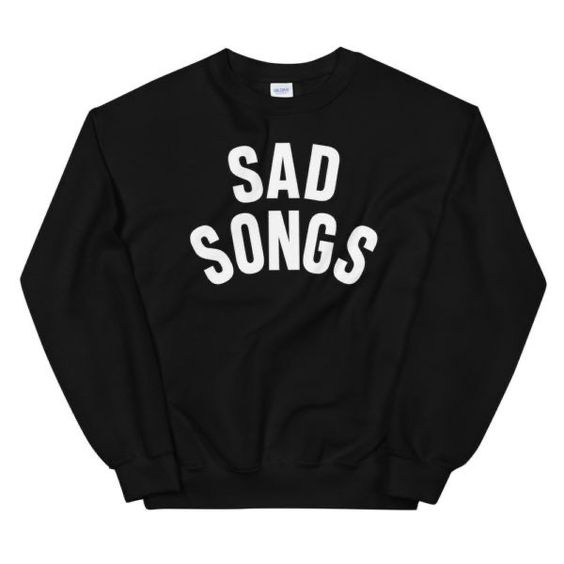 Sad Songs sweatshirt F07