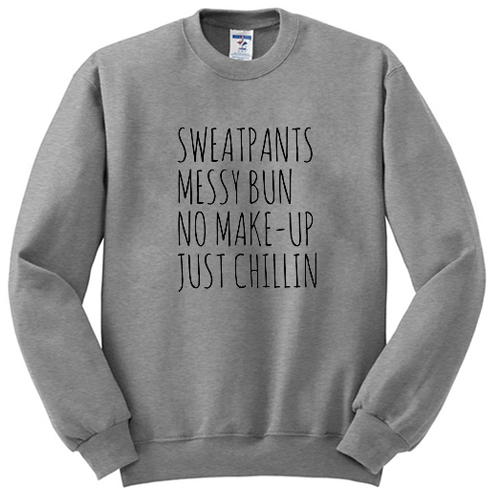 Sweatpants Messy Bun No Make-Up Just Chillin sweatshirt F07