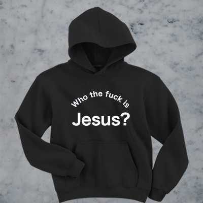 Who the fuck is Jesus hoodie F07