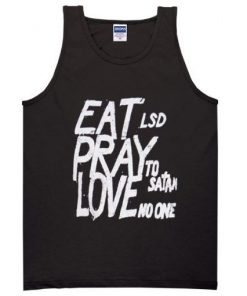 eat lsd pray to satan love no one tanktop F07