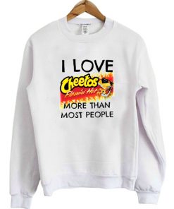 i love cheetos sweatshirt F07