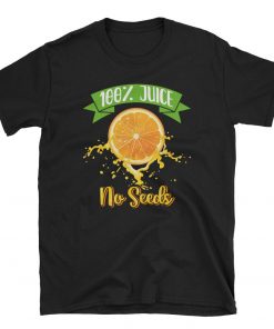 100% Juice No Seeds t shirt NA